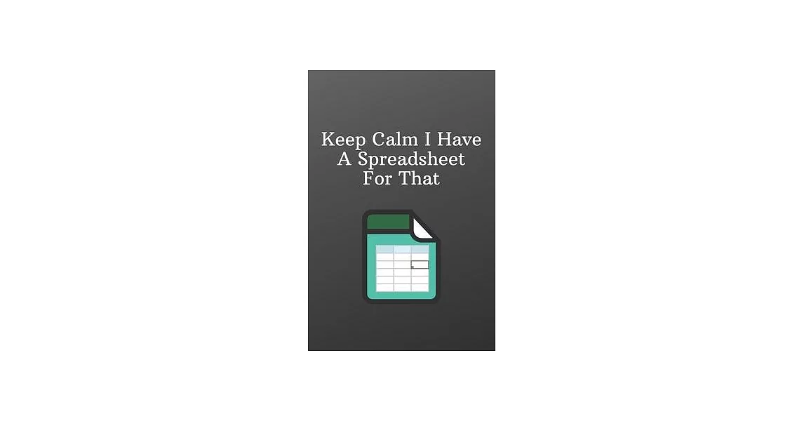 Keep Calm I Have A Spreadsheet For That: Funny Notebooks for the Office-To Do List-Checklist With Checkboxes for Productivity 120 Pages 6x9 | 拾書所