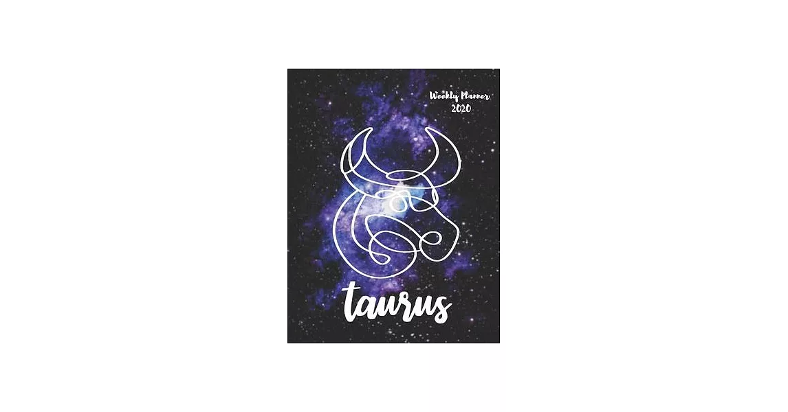 Taurus: Weekly Planner 2020 - January through December - Gift for your favorite Taurus - Calendar Agenda Scheduler and Organiz | 拾書所