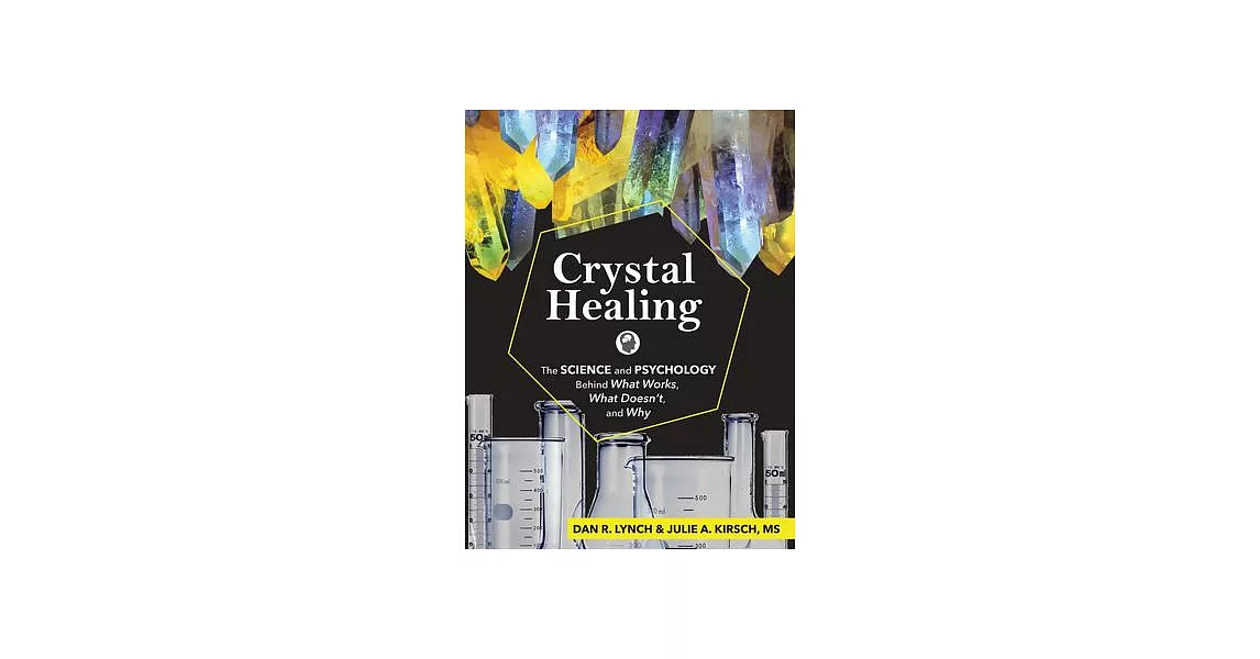 Crystal Healing: The Science and Psychology Behind What Works, What Doesn’’t, and Why | 拾書所