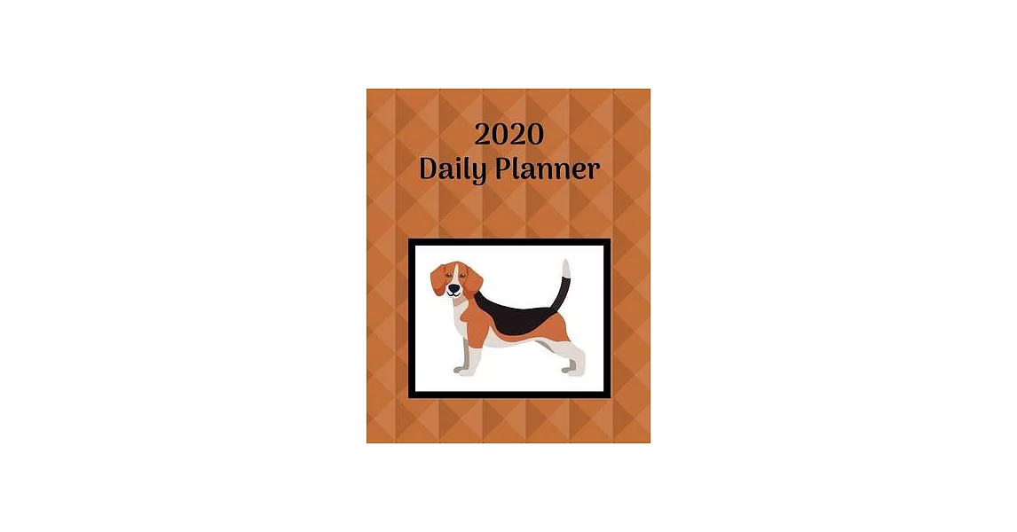 2020 Daily Planner: Beagle; January 1, 2020 - December 31, 2020; 8＂ x 10＂ | 拾書所