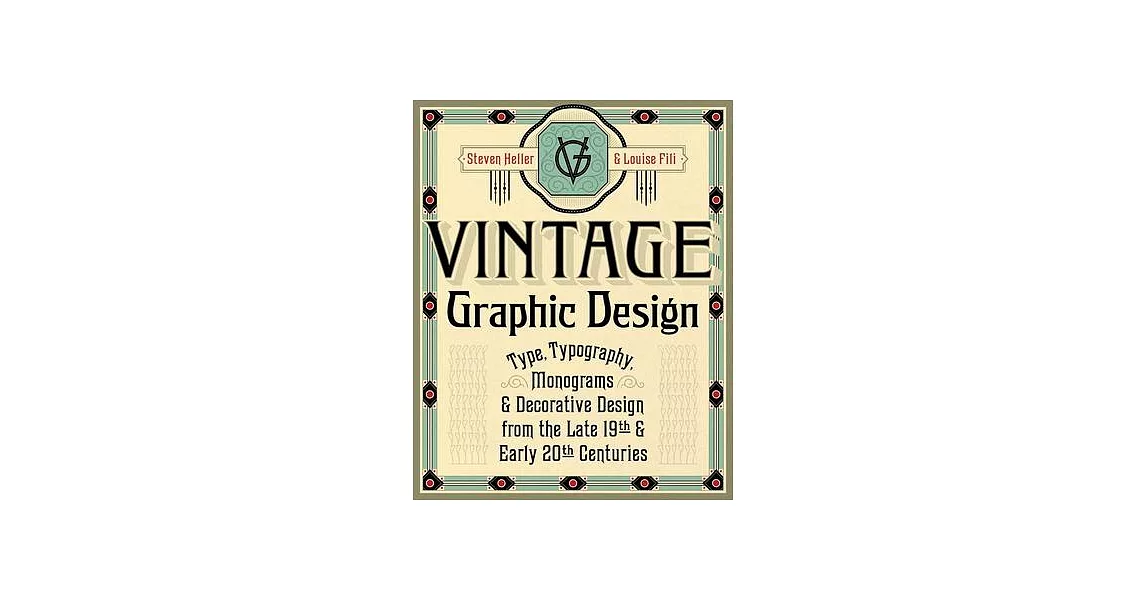 Vintage Graphic Design: Type, Typography, Monograms & Decorative Design from the Late 19th & Early 20th Centuries | 拾書所