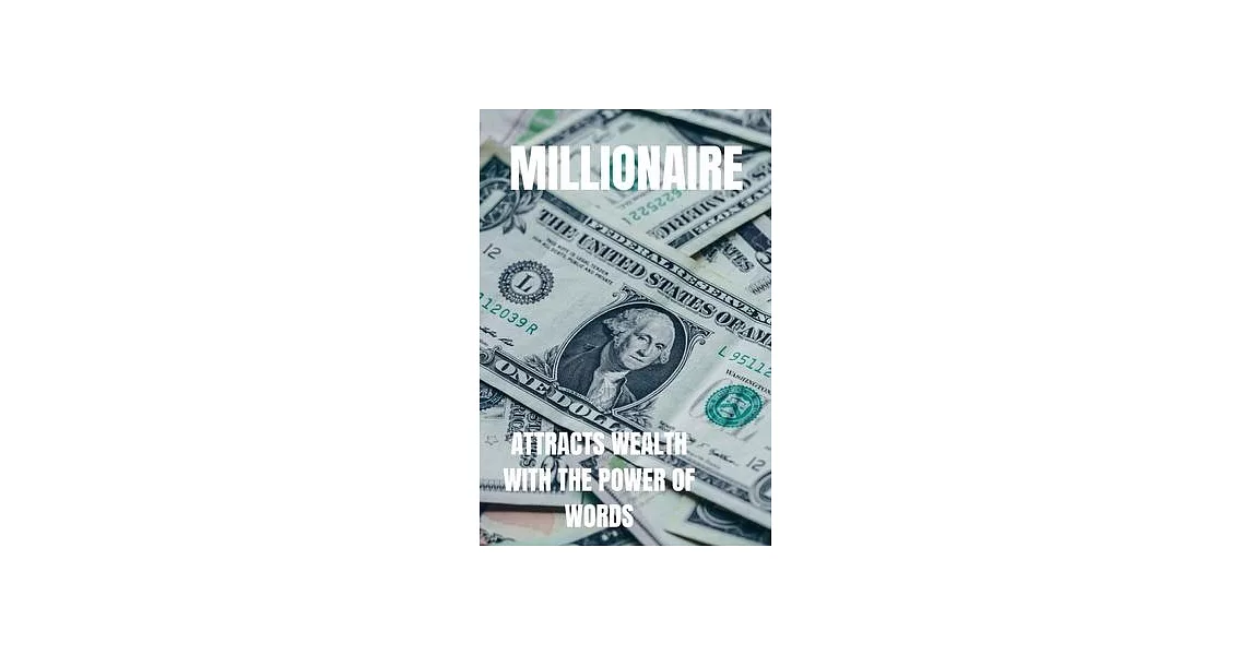 Millionaire: Attract wealth with the power of words | 拾書所