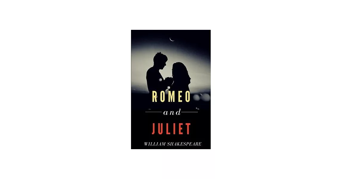 Romeo and Juliet: A play by WilliamShakespeare | 拾書所