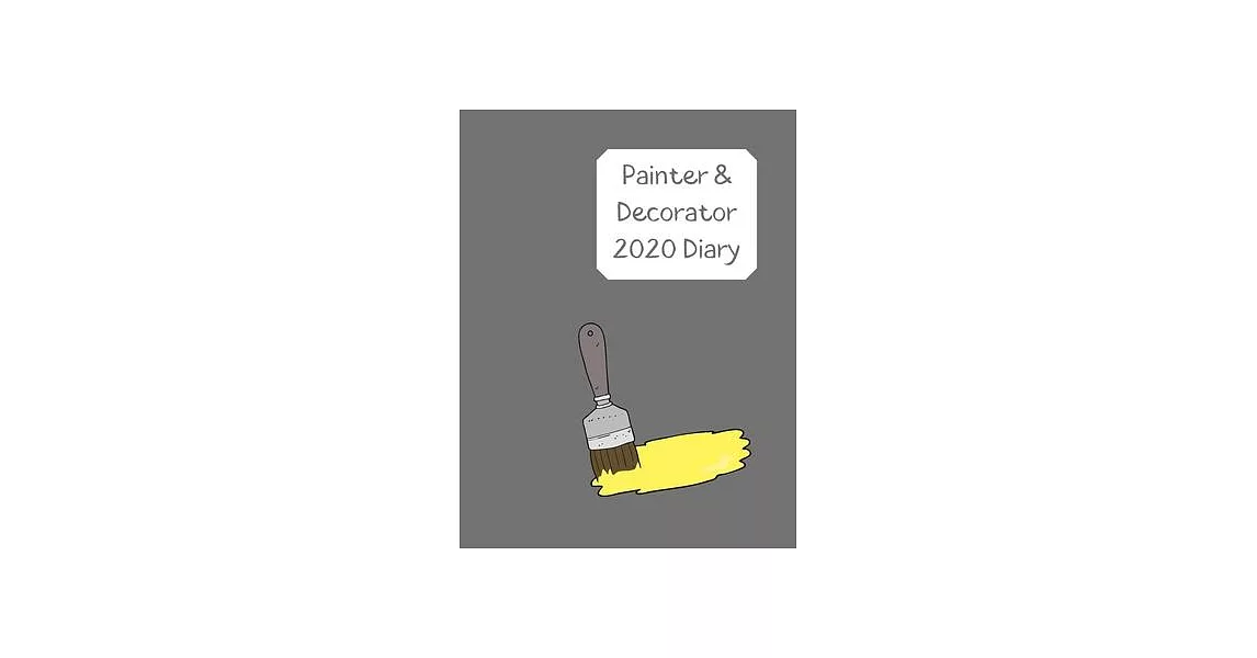 Painter & Decorator Diary 2020: Day to a page planner with paint pot & brushes icon on each page. Perfect for self employed painter, decorator & home | 拾書所