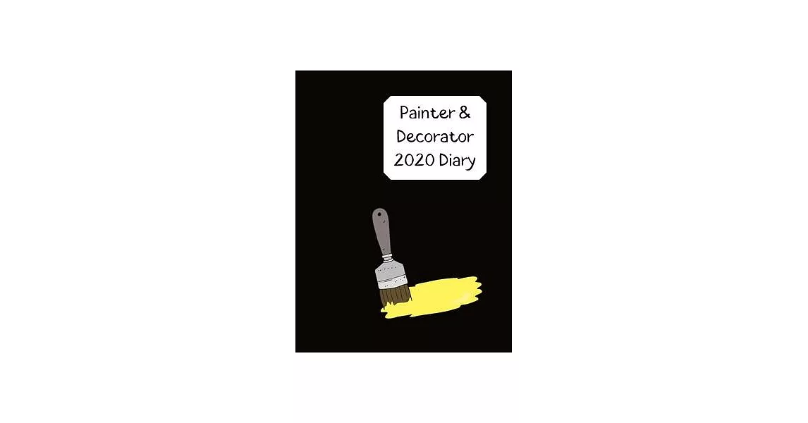 Painter & Decorator Diary 2020: Day to a page planner with paint pot & brushes icon on each page. Perfect for self employed painter, decorator & home | 拾書所