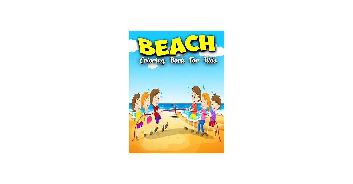 Beach Coloring Book For Kids: Beach Vacation Coloring Book Gift For Kids Beautiful Summer & Peaceful Ocean Fun and Relaxing Beach Vacation Scenes | 拾書所