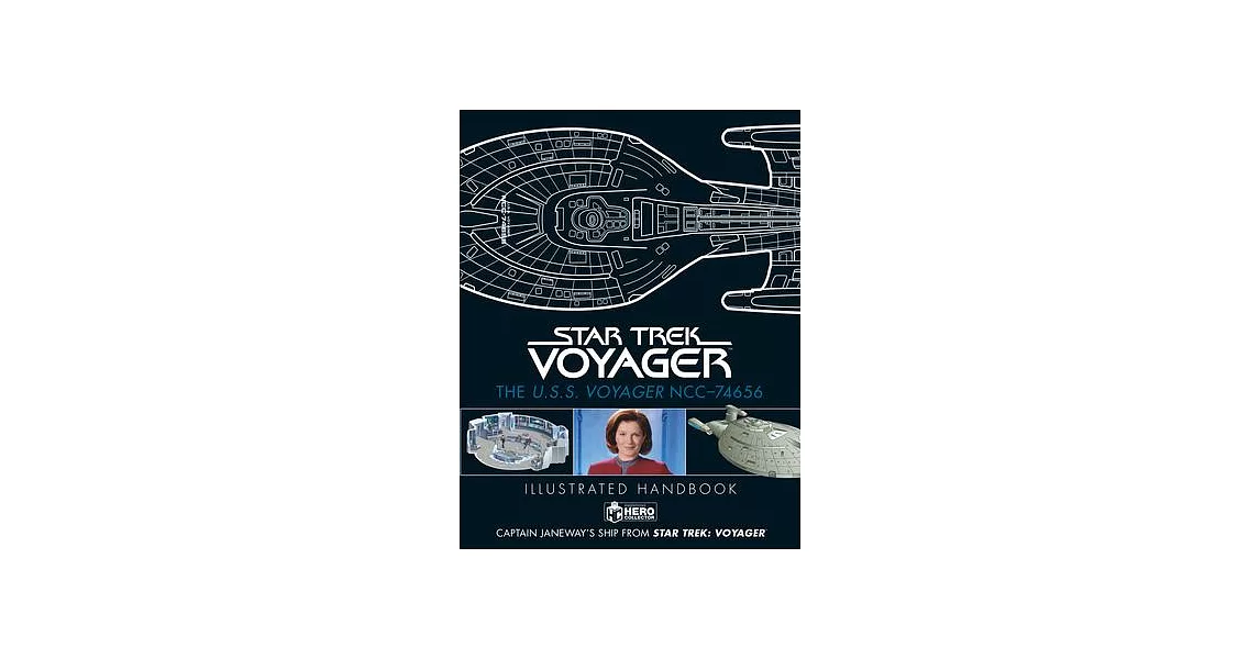 Star Trek: The U.S.S. Voyager Ncc-74656 Illustrated Handbook: Captain Janeway’’s Ship from Star Trek: Voyager | 拾書所