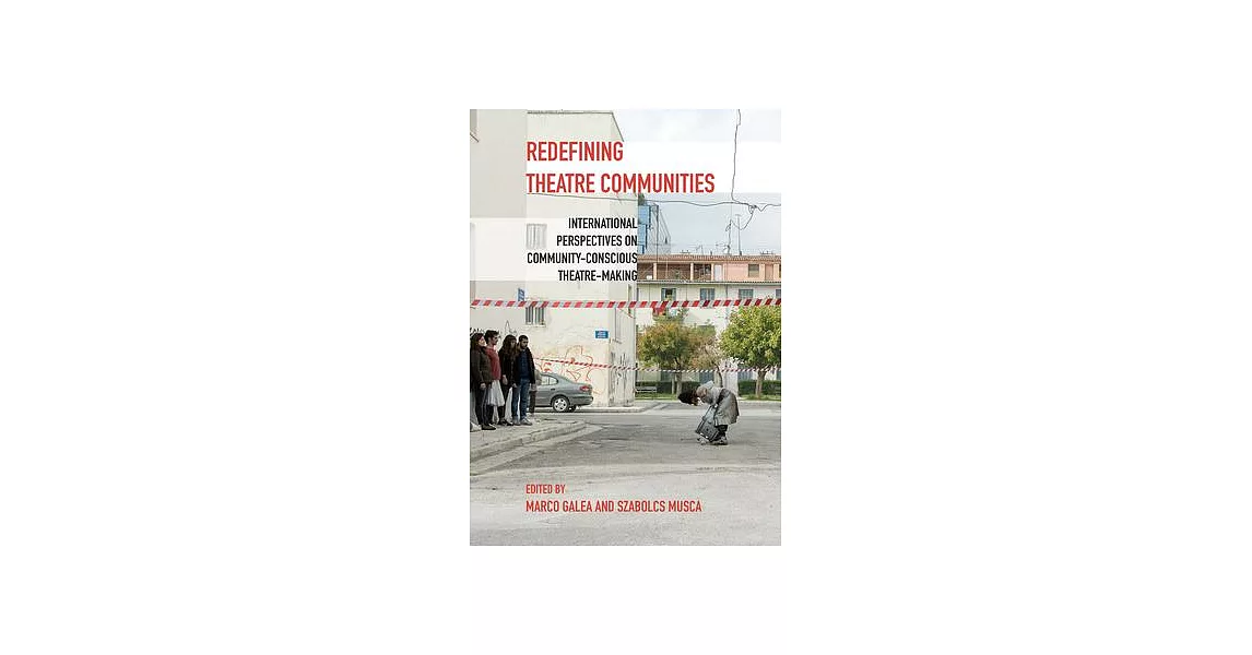 Redefining Theatre Communities: International Perspectives on Community-Conscious Theatre-Making | 拾書所