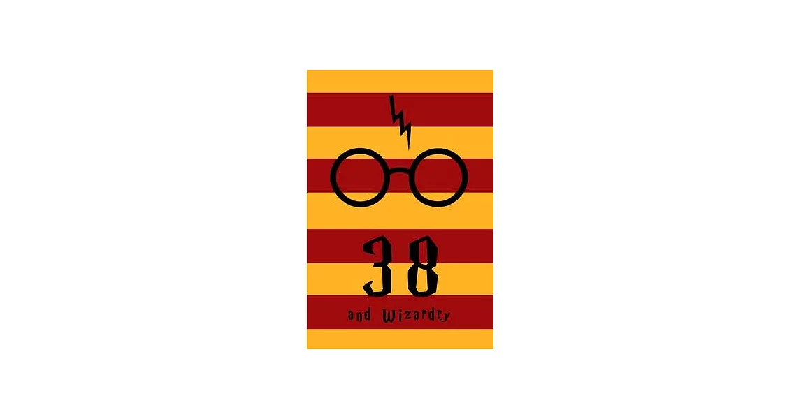 38 and Wizardry: 38 Harry Potter Birthday Gift for 38 Year Old Boy or Girl - Cute Blank Lined Notebook / Journal for 38th Birthday - In | 拾書所