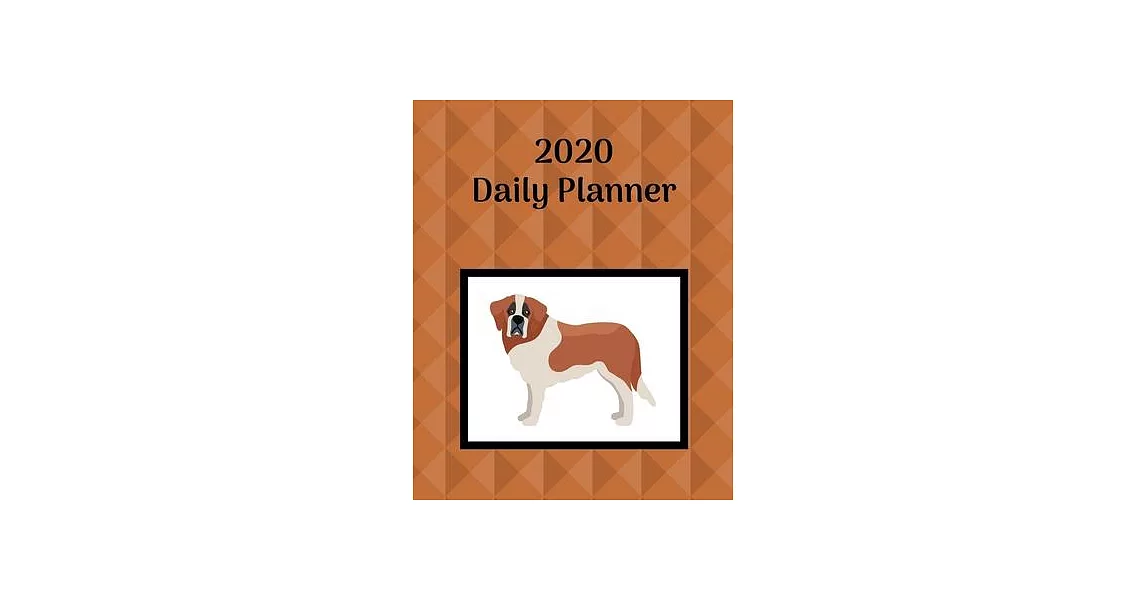 2020 Daily Planner: Saint Bernard; January 1, 2020 - December 31, 2020; 8＂ x 10＂ | 拾書所