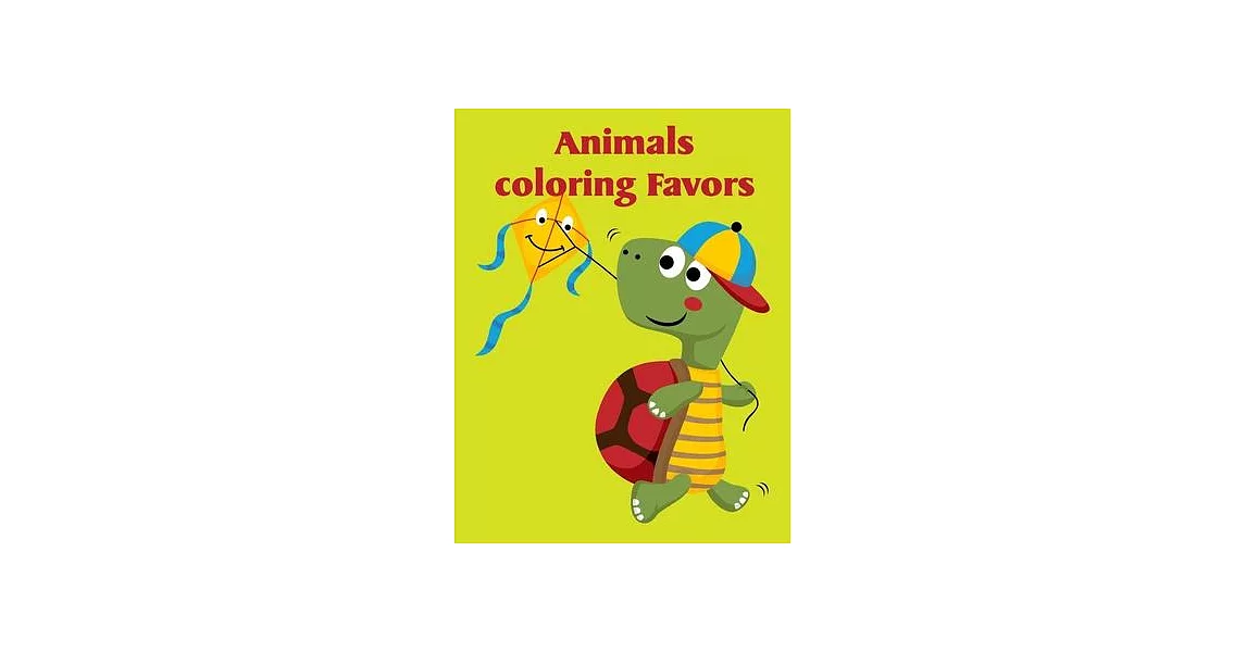 Animals Coloring Favors: Coloring Pages with Adorable Animal Designs, Creative Art Activities for Children, kids and Adults | 拾書所