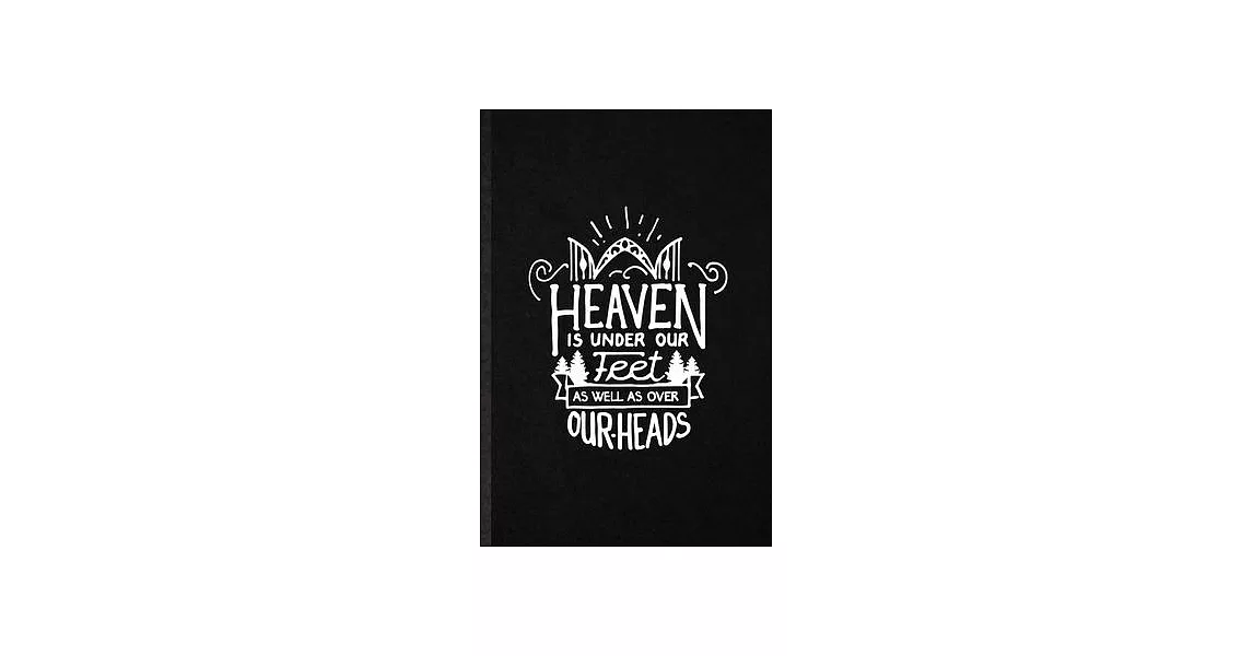 Heaven Is Under Our Feet as Well as Over Our Heads: Funny Positive Inspiration Lined Notebook/ Blank Journal For Kindness Emotion Passion, Inspiration | 拾書所