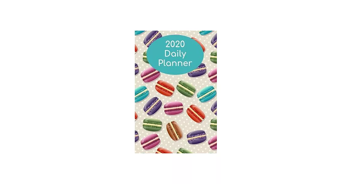 2020 Daily Planner: Macarons; January 1, 2020 - December 31, 2020; 6＂ x 9＂ | 拾書所