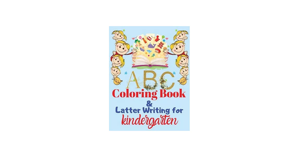 ABC Coloring Book and Latter Writing for Kindergarten: High-quality black & white Alphabet A-Z coloring book for Kindergarten. Toddler ABC coloring bo | 拾書所