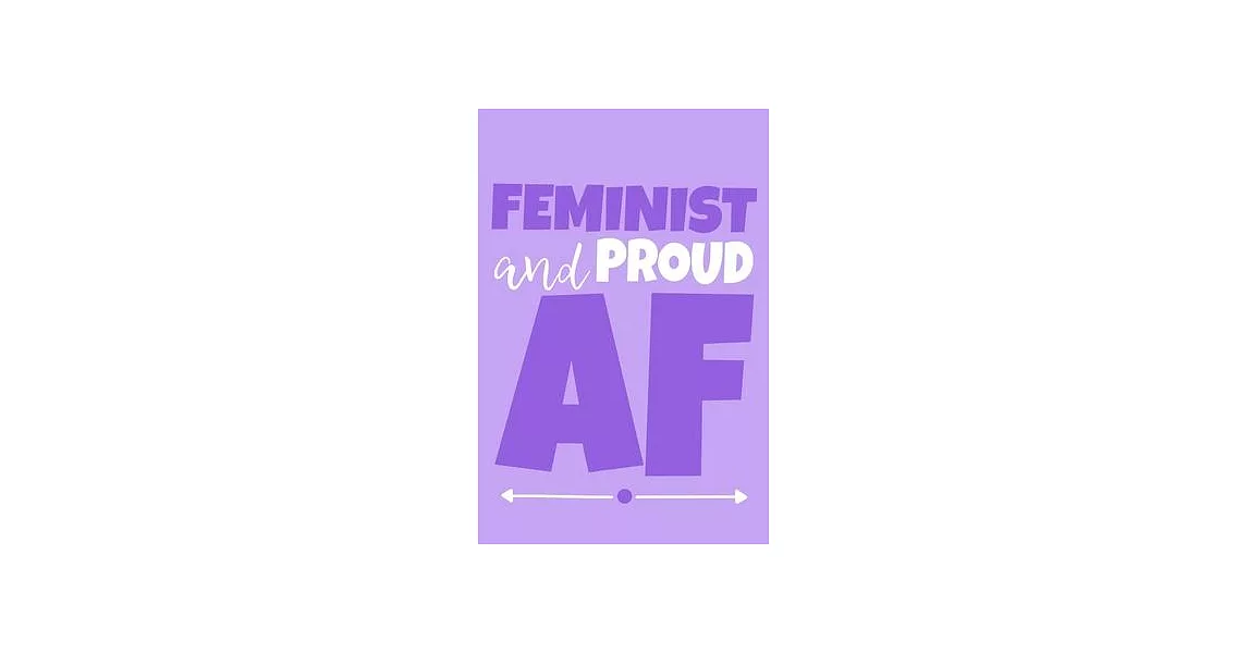 Feminist And Proud AF: Blank Lined Notebook Journal: Gift for Feminist Her Women Girl Power Boss Lady Ladies Bestie 6x9 - 110 Blank Pages - P | 拾書所