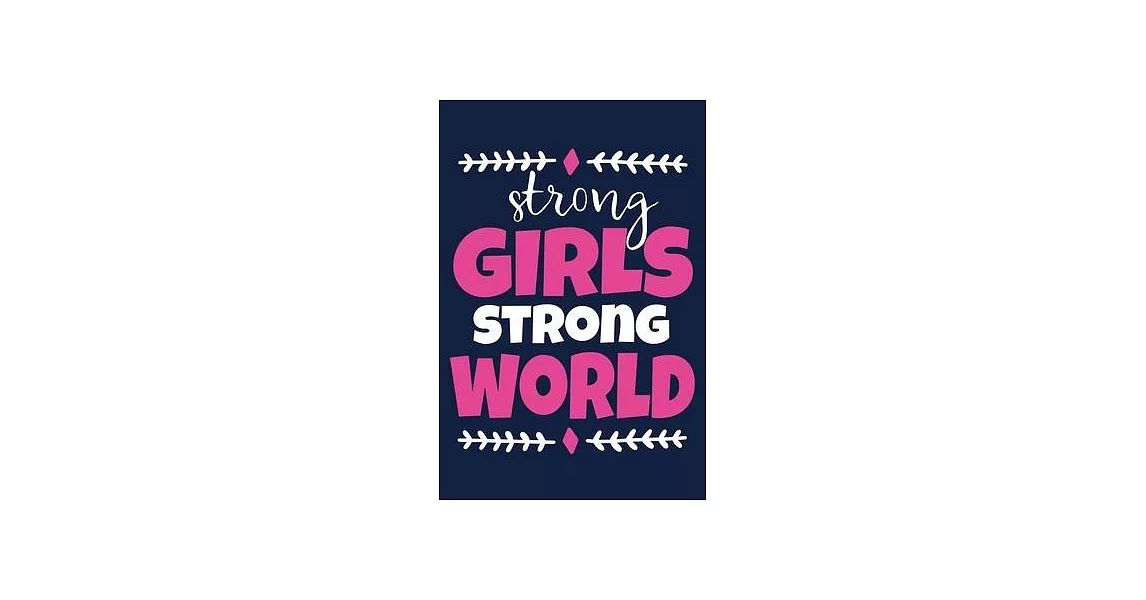 Strong Girls Strong World: Blank Lined Notebook Journal: Gift for Feminist Her Women Girl Power Boss Lady Ladies Bestie 6x9 - 110 Blank Pages - P | 拾書所