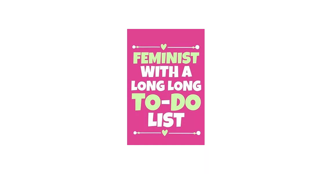 Feminist With A Long Long To-Do List: Blank Lined Notebook Journal: Gift for Feminist Her Women Girl Power Boss Lady Ladies Bestie 6x9 - 110 Blank Pag | 拾書所