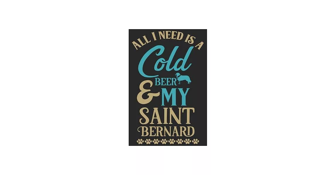 All i need is a cold beer & my saint bernard: Beer taste logbook for beer lovers - Beer Notebook - Craft Beer Lovers Gifts | 拾書所