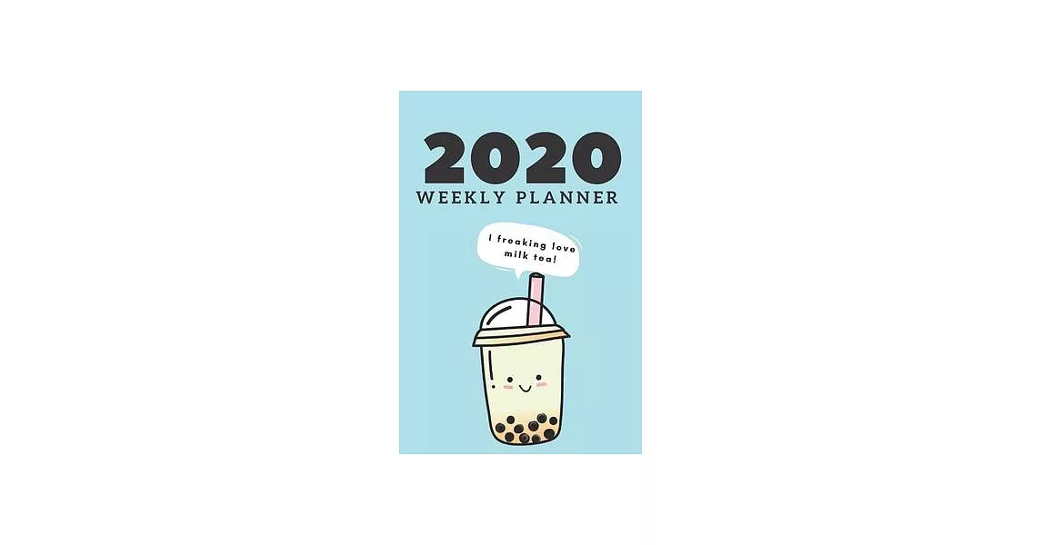 2020 WEEKLY PLANNER for Milk Tea lovers: Weekly calendar; 2020 calendar; 2020 diary; Pocket planner for women on the go; Gifts for Under $10; Gifts fo | 拾書所