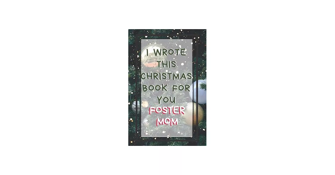 I Wrote This Christmas Book For You Foster Mom: Xmas Prompted Guided Fill In The Blank Journal Memory Book - Reason Why - What I Love About - Awesome | 拾書所