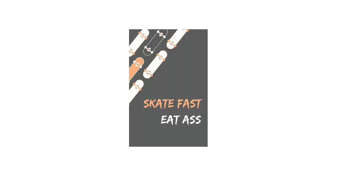 Skate Fast Eat Ass - Skating Meme Cover Notebook - Grey - 120 Pages - 6x9 Inches | 拾書所
