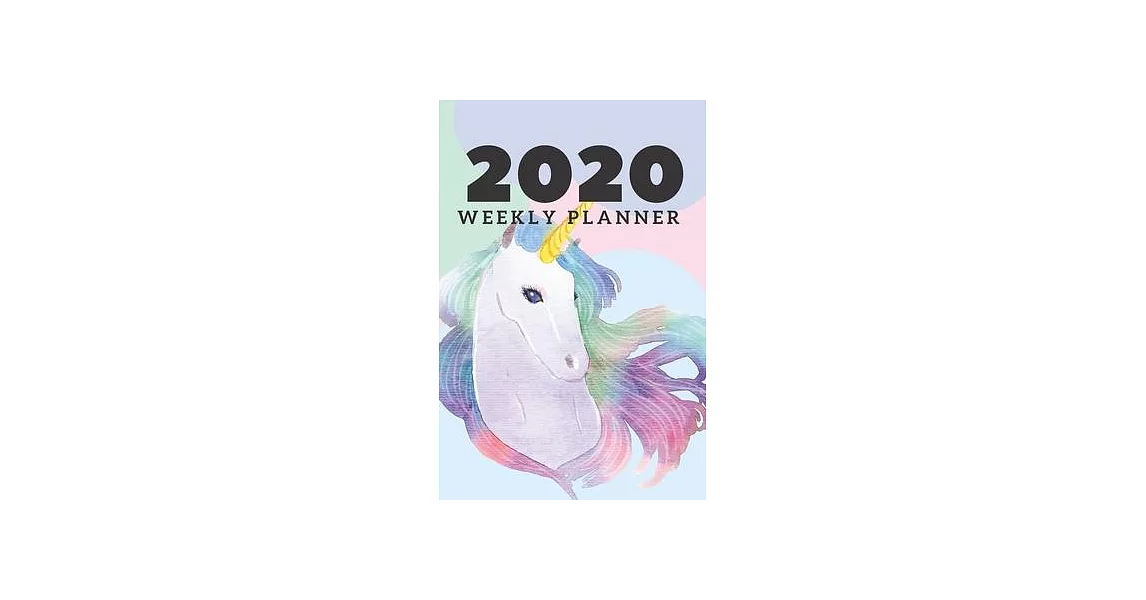 2020 Weekly Planner: Unicorn gifts; Weekly calendar; 2020 calendar; 2020 diary; Gifts for girls; Pocket planner for women on the go; Gifts | 拾書所