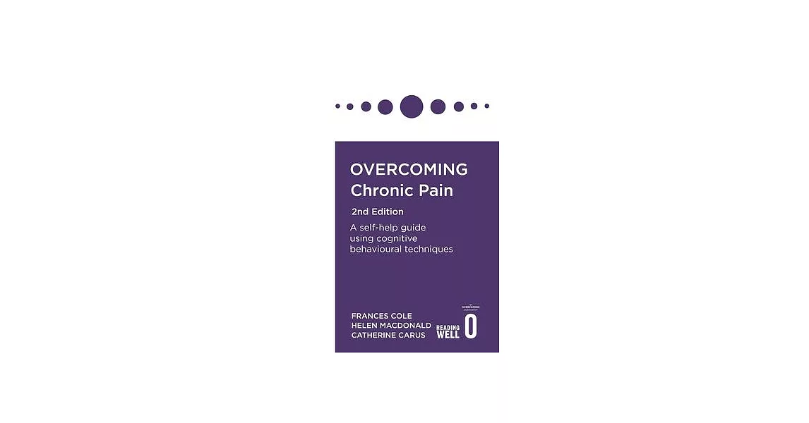 Overcoming Chronic Pain 2nd Edition: A Self-Help Guide Using Cognitive Behavioural Techniques | 拾書所