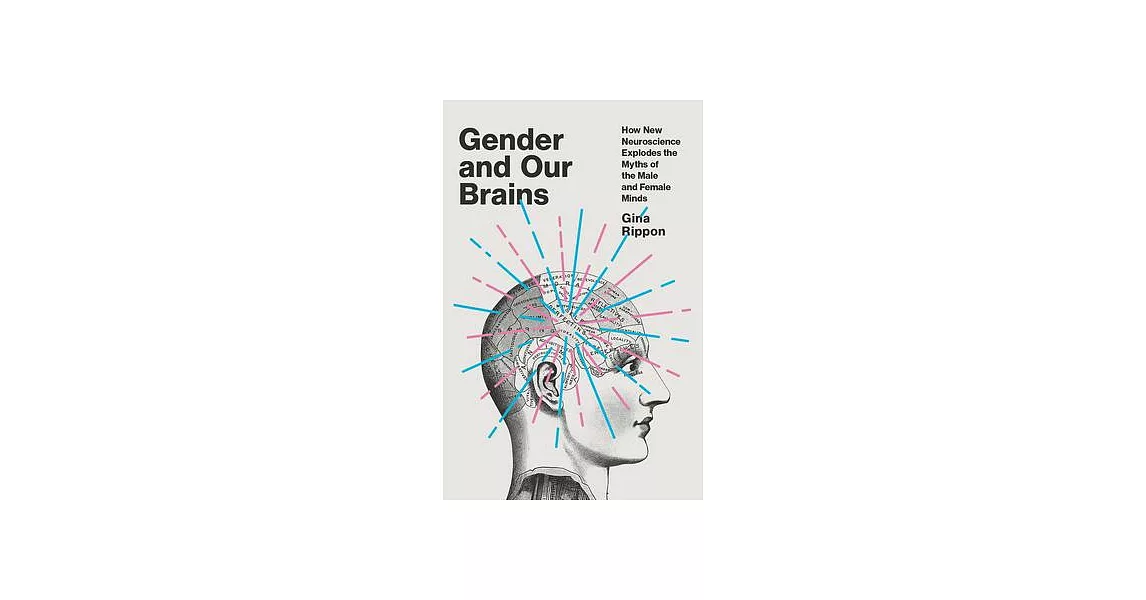 Gender and Our Brains: How New Neuroscience Explodes the Myths of the Male and Female Minds | 拾書所