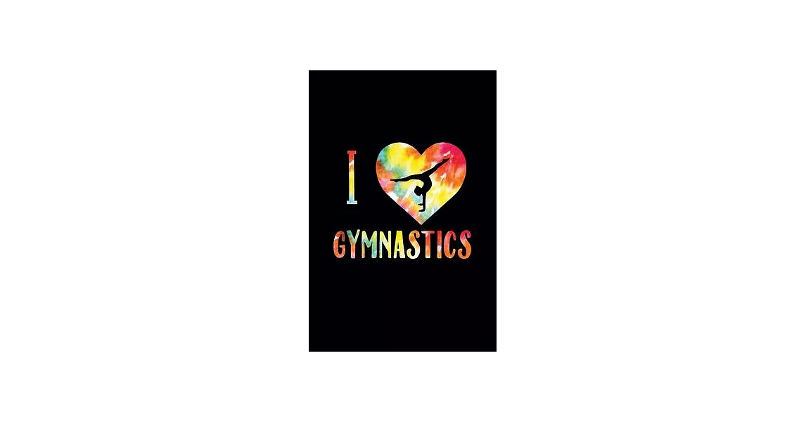 I Love Gymnastics: Cute Gymnastics Notebook for Girls and Gymnast - Blank Lined Gymnastics Gifts for Writing & Note Taking (120 pages, 6× | 拾書所