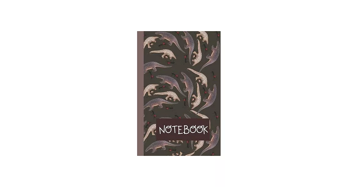 Notebook: Unique Lined Journal To Write In - Pangolin Themed Gift - Birthday Present For Pangolin Lovers | 拾書所