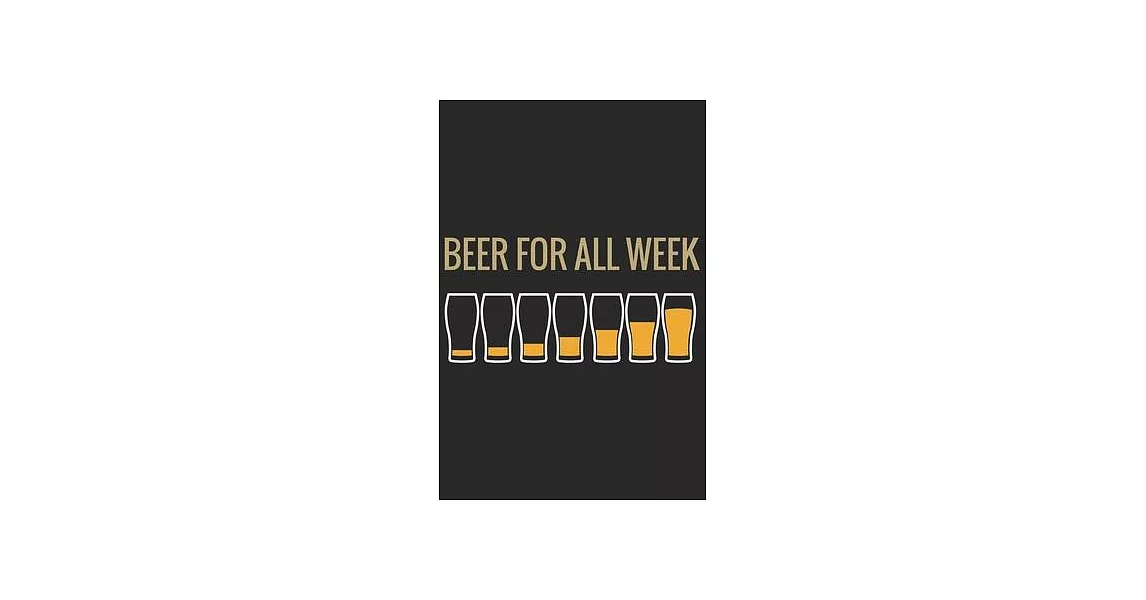 Beer for all week: Beer taste logbook for beer lovers - Beer Notebook - Craft Beer Lovers Gifts | 拾書所