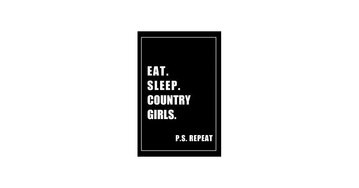 Journal For Country Girls Lovers: Eat, Sleep, Country Girls, Repeat - Blank Lined Notebook For Fans | 拾書所