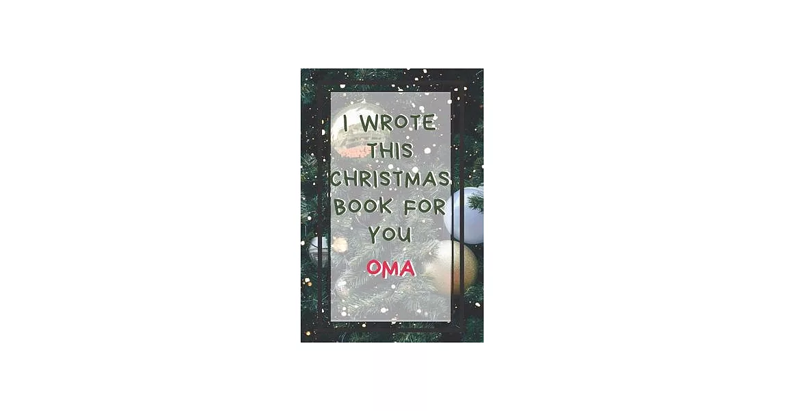 I Wrote This Christmas Book For You Oma: Xmas Prompted Guided Fill In The Blank Journal Memory Book - Reason Why - What I Love About - Awesome Because | 拾書所