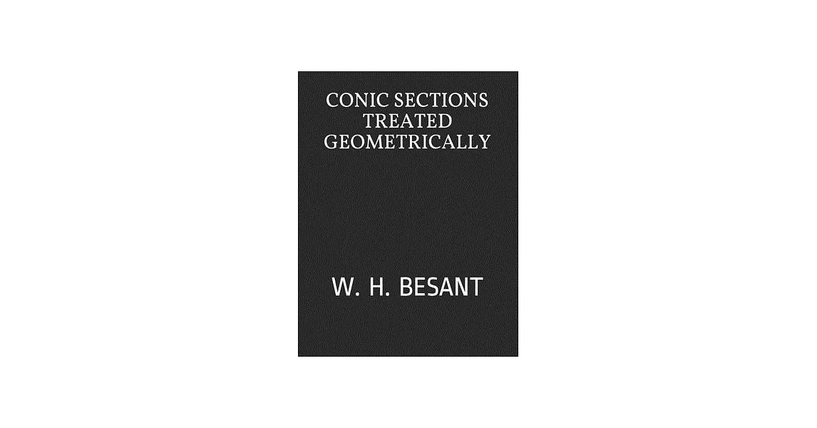 Conic Sections Treated Geometrically: W. H. Besant | 拾書所