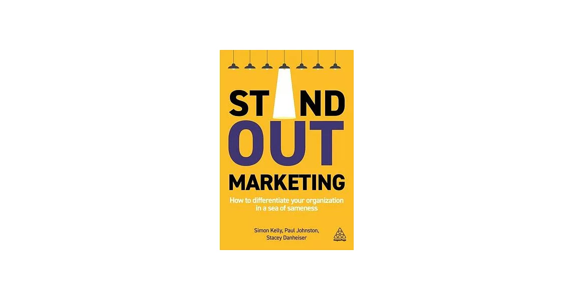 Stand Out Marketing: How to Differentiate Your Organization in a Sea of Sameness | 拾書所