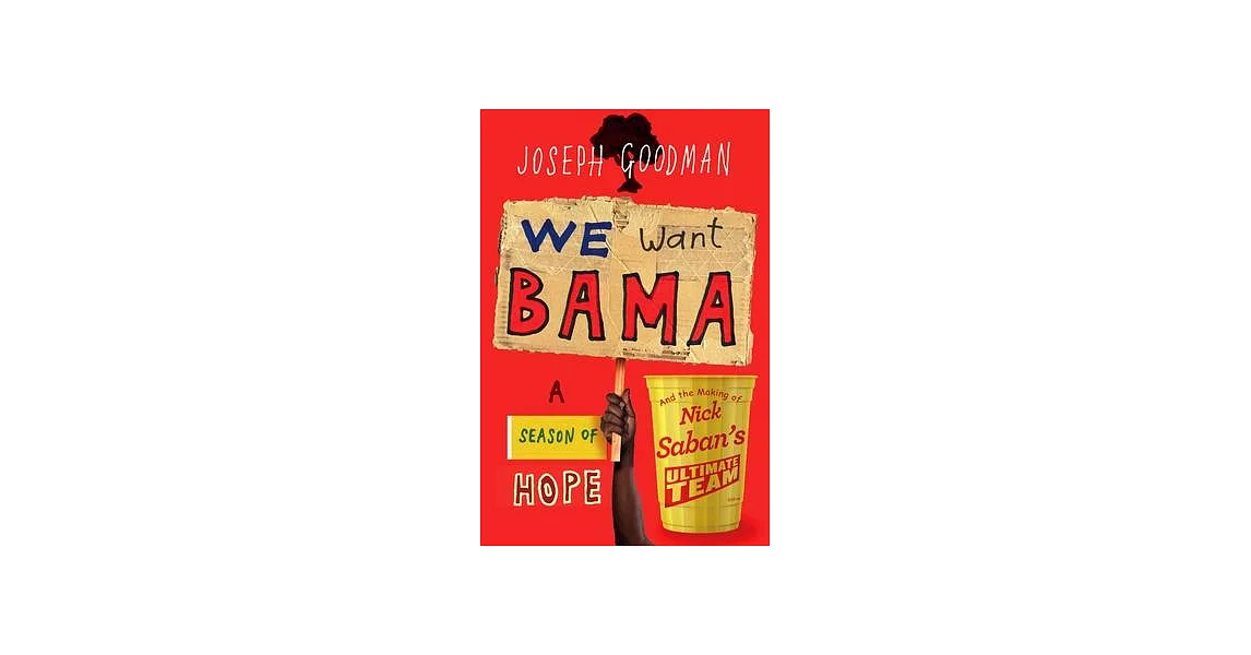 We Want ’’bama!: Nick Saban and the Crimson Tide’’s Decade of Dominance | 拾書所