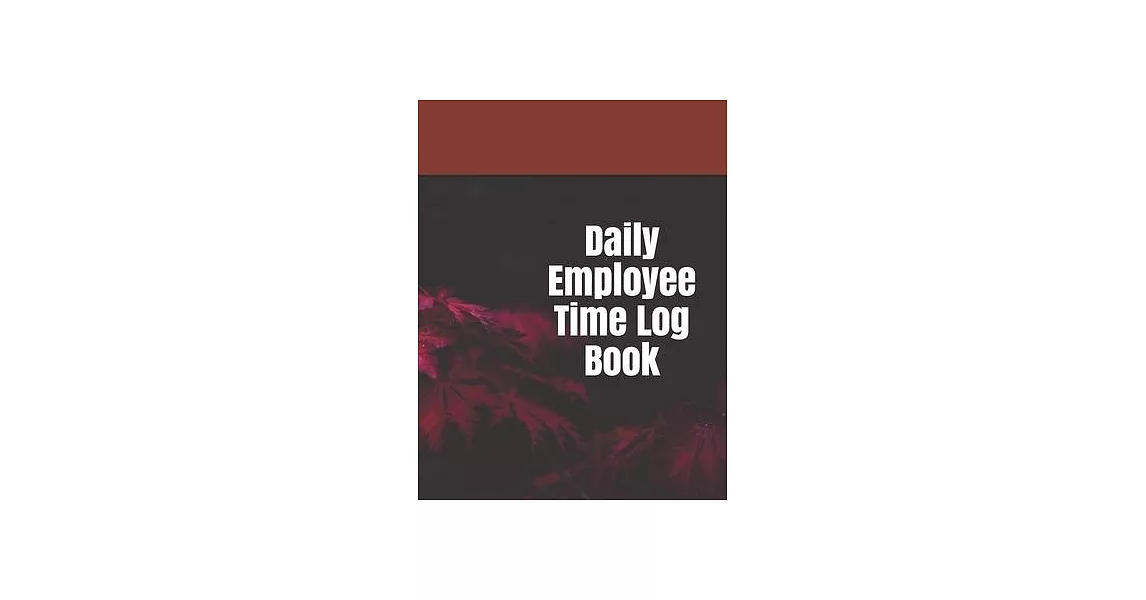 博客來-Daily Employee Time Log Book: Daily Timesheet Keeper - Work Hours ...