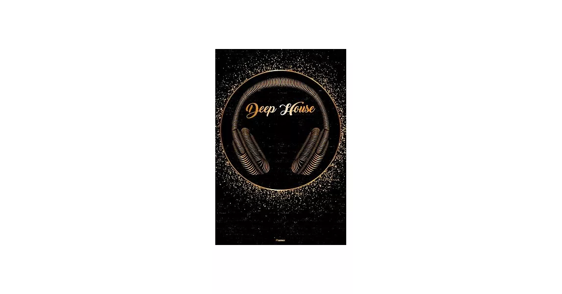 Deep House Planner: Deep House Golden Headphones Music Calendar 2020 - 6 x 9 inch 120 pages gift | 拾書所