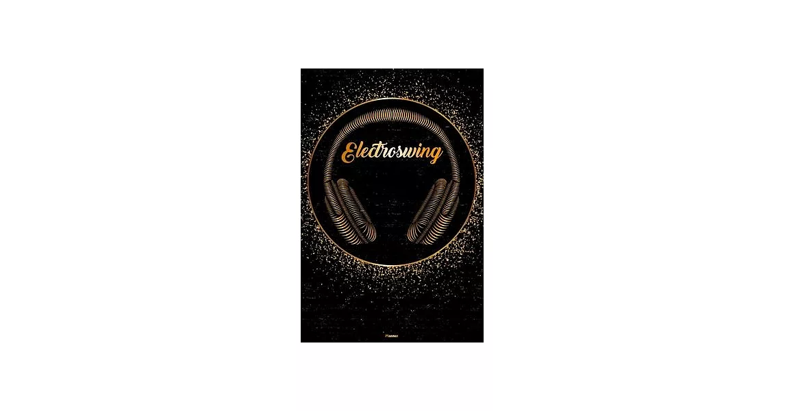 Electroswing Planner: Electroswing Golden Headphones Music Calendar 2020 - 6 x 9 inch 120 pages gift | 拾書所