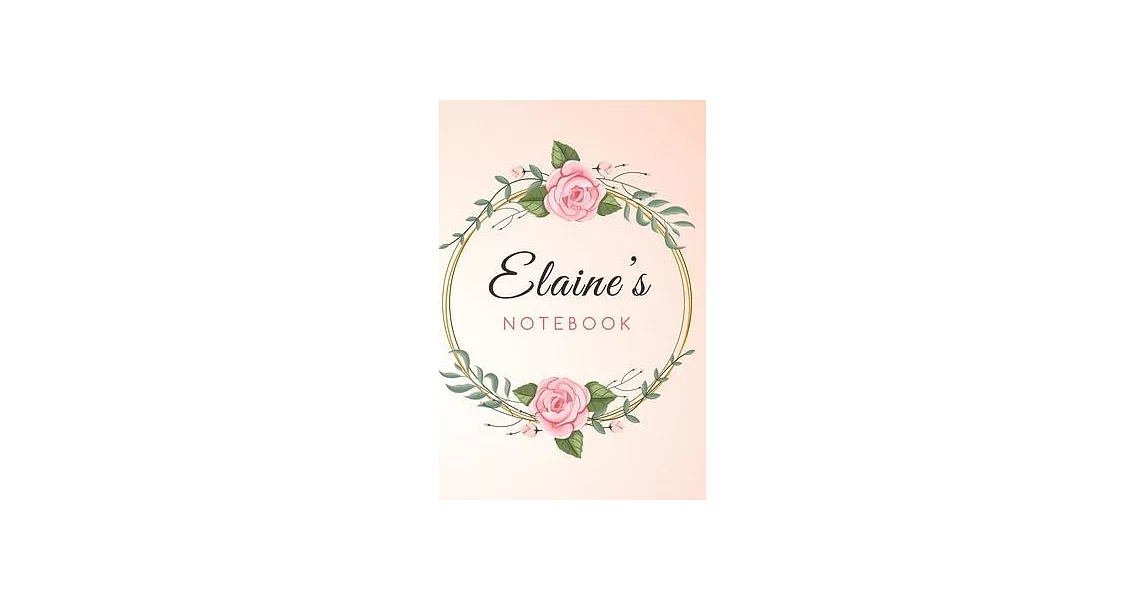 ELAINE’’S Customized Floral Notebook / Journal 6x9 Ruled Lined 120 Pages School Degree Student Graduation university: ELAINE’’S Personalized Name With f | 拾書所