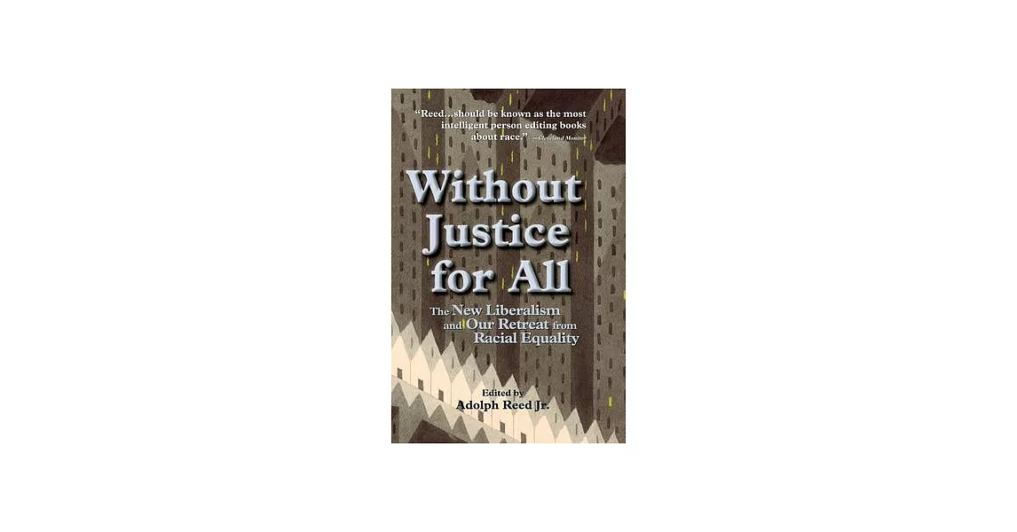 Without Justice for All: The New Liberalism and Our Retreat from Racial Equality | 拾書所