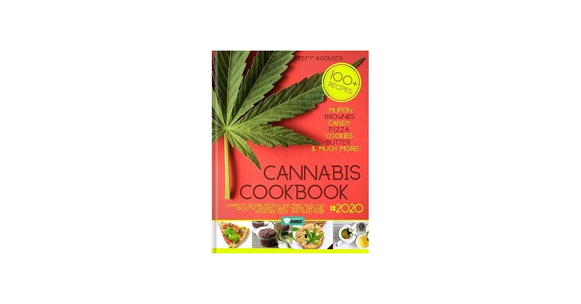 Cannabis Cookbook 2020: Learn to Decarb, Extract and Make Your Own CBD & THC infused Candy, Muffin, Brownie, Space cake, Pizza and much more! | 拾書所