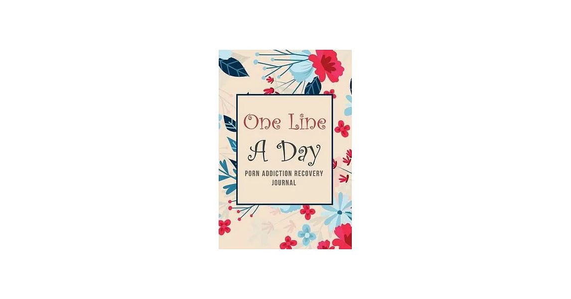 One Line a Day - Porn Addiction Recovery Journal: Addiction Recovery Journal for Women, a Journal of Serenity and Porn Addiction Recovery With Gratitu | 拾書所