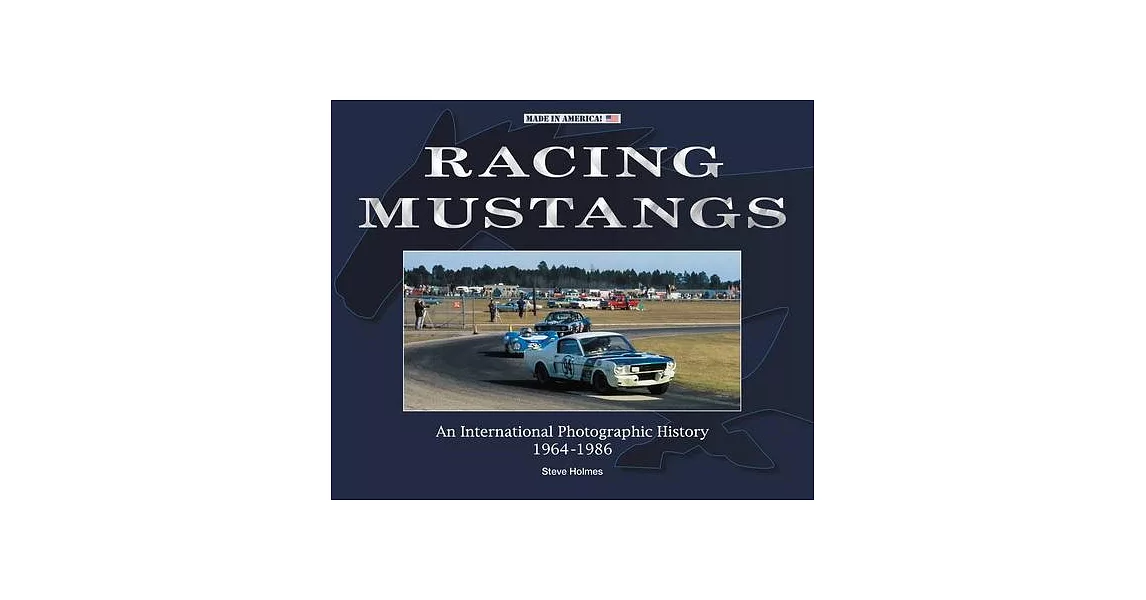 Racing Mustangs: An International Photographic History 1964-1986 | 拾書所