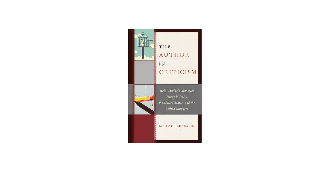 The Author in Criticism: Italo Calvino’’s Authorial Image in Italy, the United States, and the United Kingdom | 拾書所