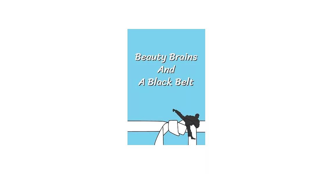 Beauty Brains And A Black Belt: Funny Karate Notebook, Journal for Martial Art 120 Pages, 6x9, Blank Lined Cute Gift for Karate Lovers, Women, Men, Ki | 拾書所