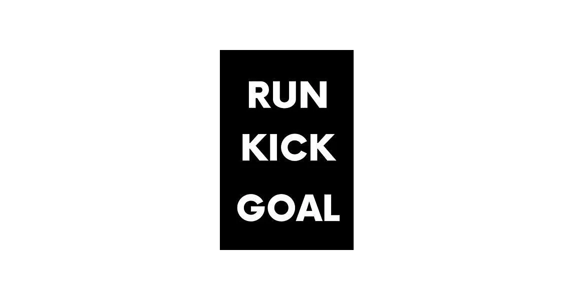 Run Kick Goal Notebook: Lined Notebook / Journal Gift, 120 Pages, 6x9, Soft Cover, Matte Finish (Design 1) | 拾書所
