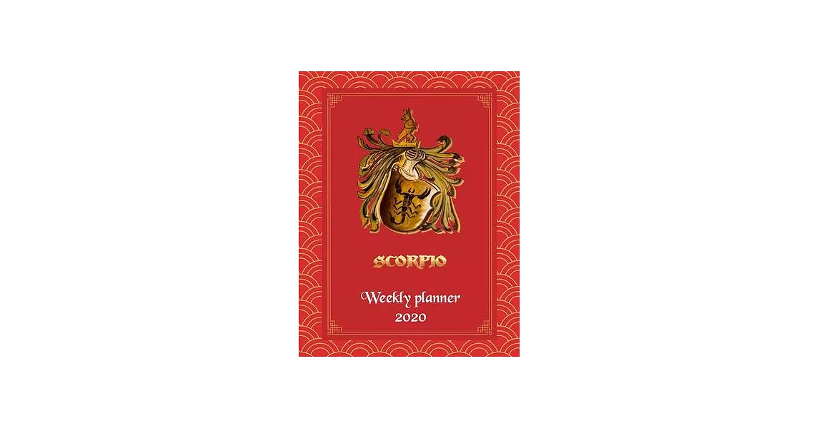 Scorpio Weekly Planner 2020 - Weekly And Monthly Scorpio Horoscope Planner and Calendar 2020 With Notes | 拾書所