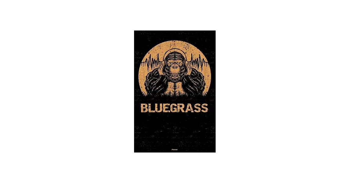 Bluegrass Planner: Gorilla Bluegrass Music Calendar 2020 - 6 x 9 inch 120 pages gift | 拾書所
