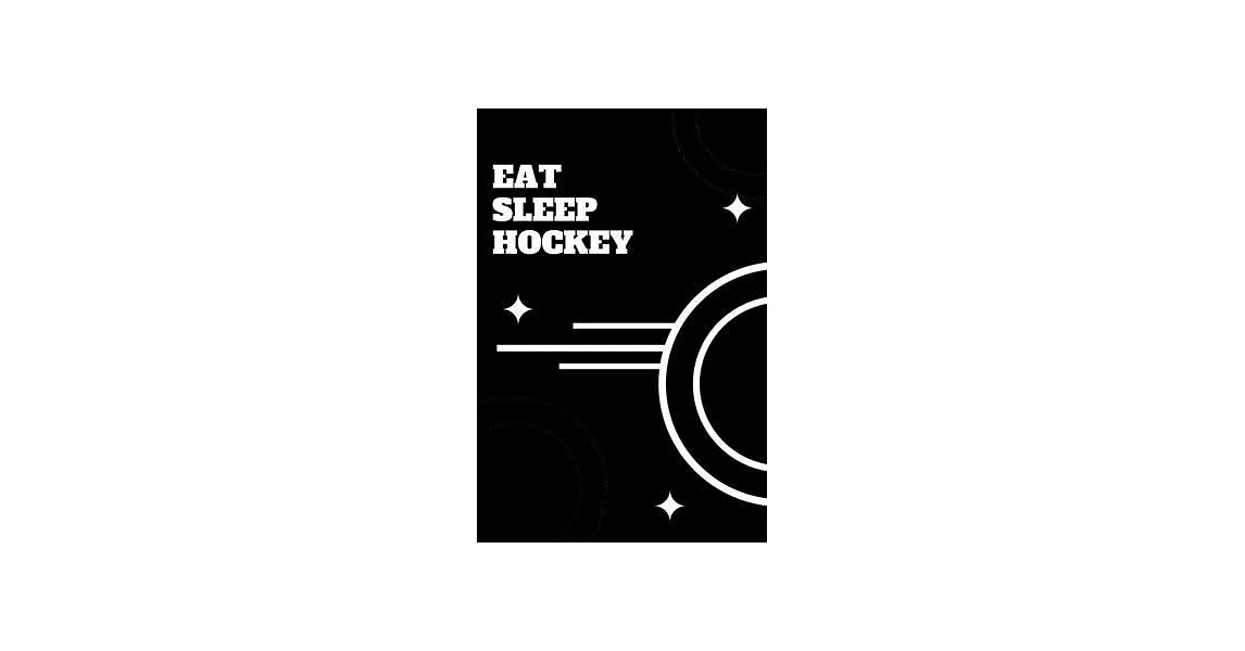 Eat Sleep Hockey Notebook: Lined Notebook / Journal Gift, 120 Pages, 6x9, Soft Cover, Matte Finish (Design 1) | 拾書所
